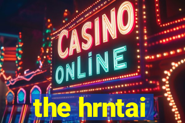 the hrntai